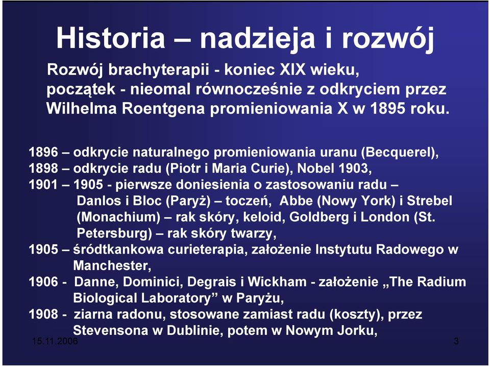toczeń, Abbe (Nowy York) i Strebel (Monachium) rak skóry, keloid, Goldberg i London (St.