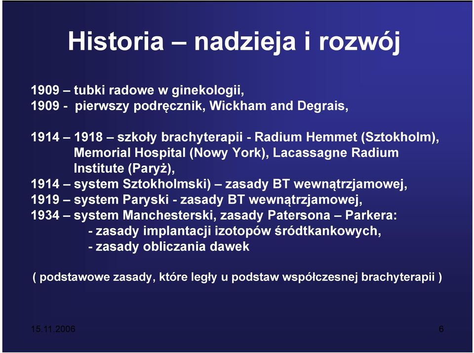 zasady BT wewnątrzjamowej, 1919 system Paryski - zasady BT wewnątrzjamowej, 1934 system Manchesterski, zasady Patersona Parkera: - zasady