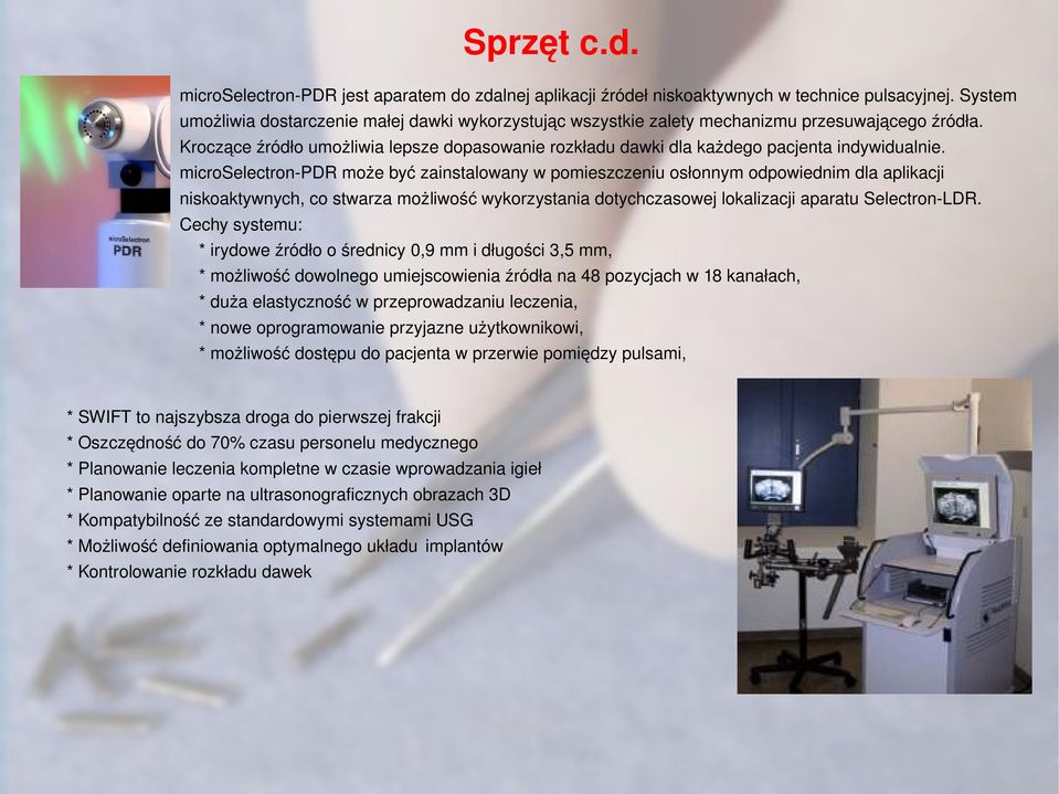 Kroczące źródło umożliwia lepsze dopasowanie rozkładu dawki dla każdego pacjenta indywidualnie.