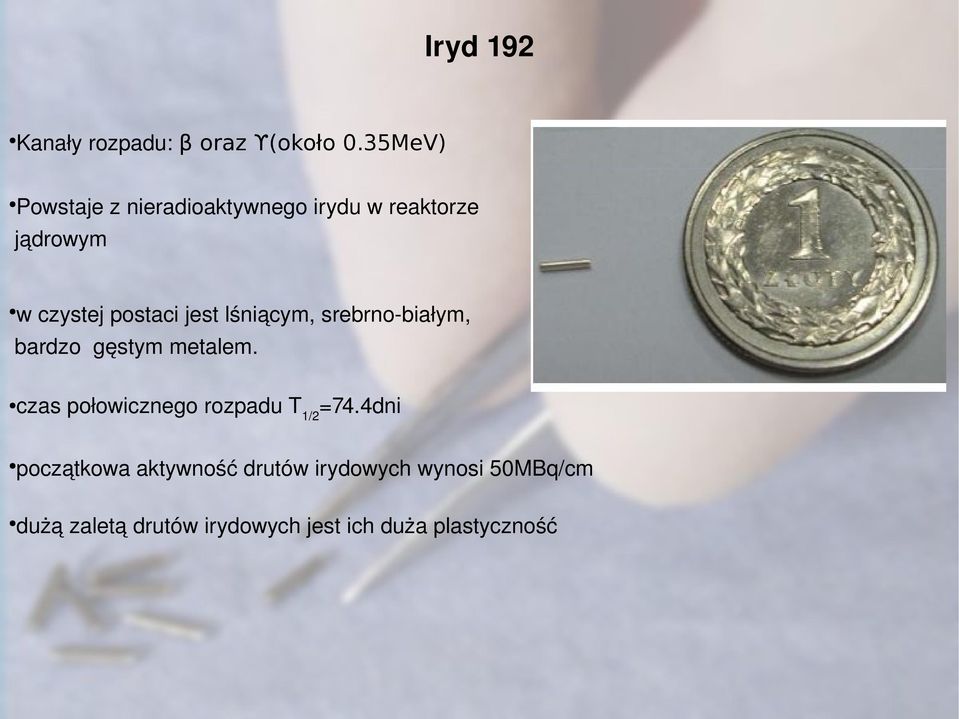 jest lśniącym, srebrno białym, bardzo gęstym metalem.