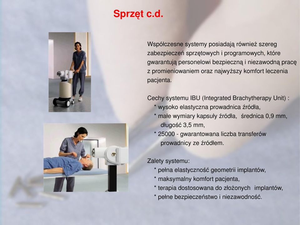 promieniowaniem oraz najwyższy komfort leczenia pacjenta.