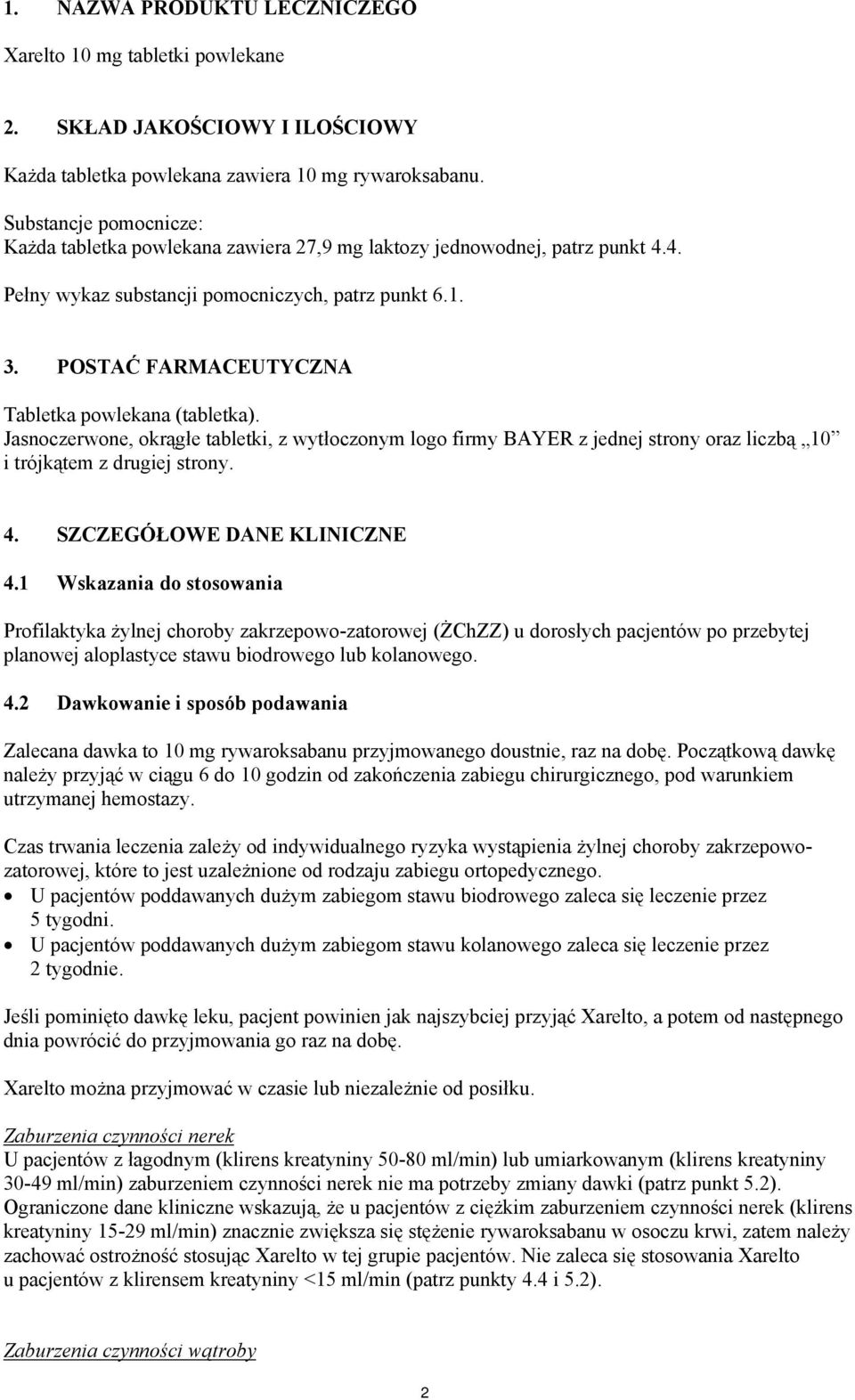 POSTAĆ FARMACEUTYCZNA Tabletka powlekana (tabletka). Jasnoczerwone, okrągłe tabletki, z wytłoczonym logo firmy BAYER z jednej strony oraz liczbą 10 i trójkątem z drugiej strony. 4.