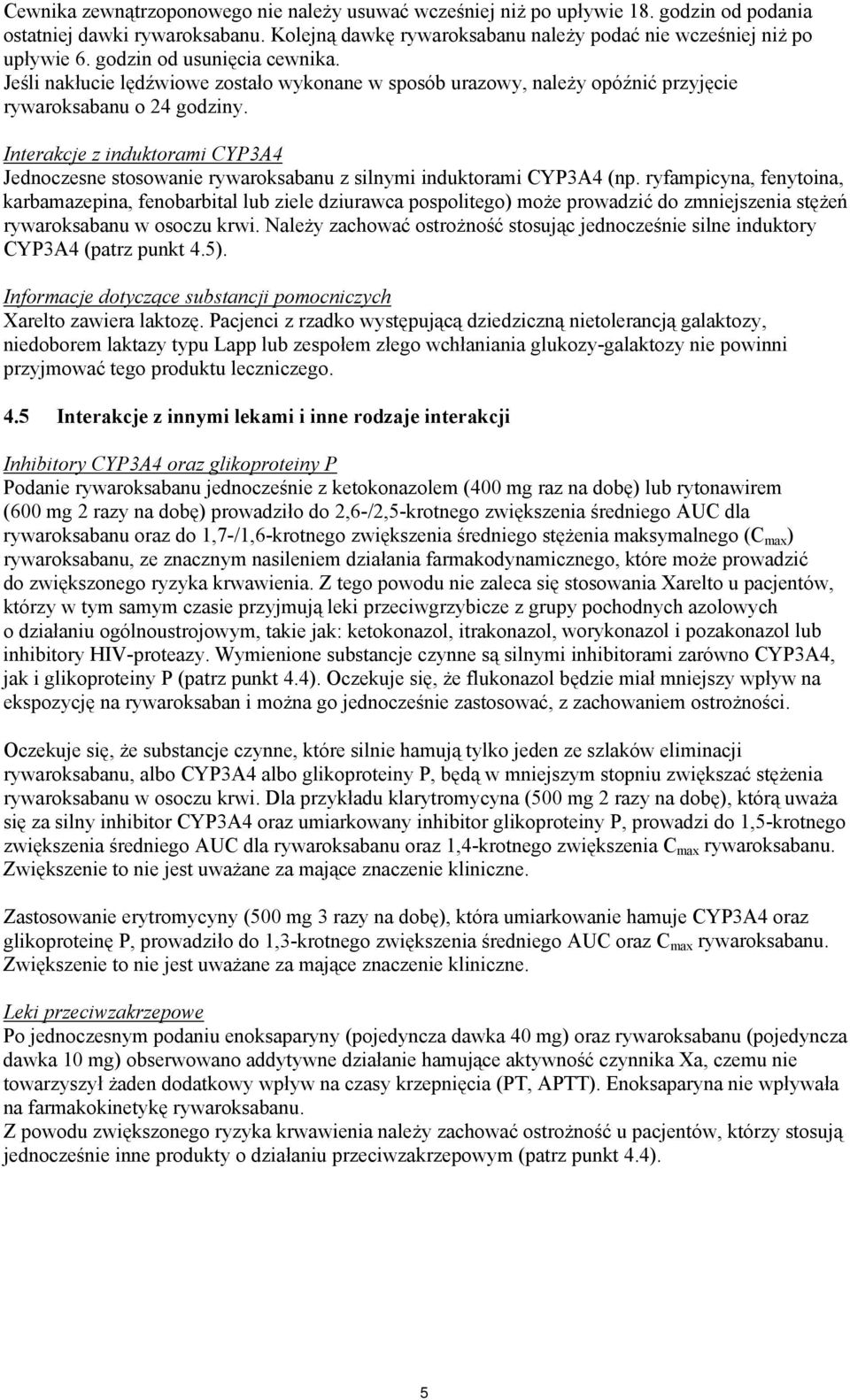 Interakcje z induktorami CYP3A4 Jednoczesne stosowanie rywaroksabanu z silnymi induktorami CYP3A4 (np.