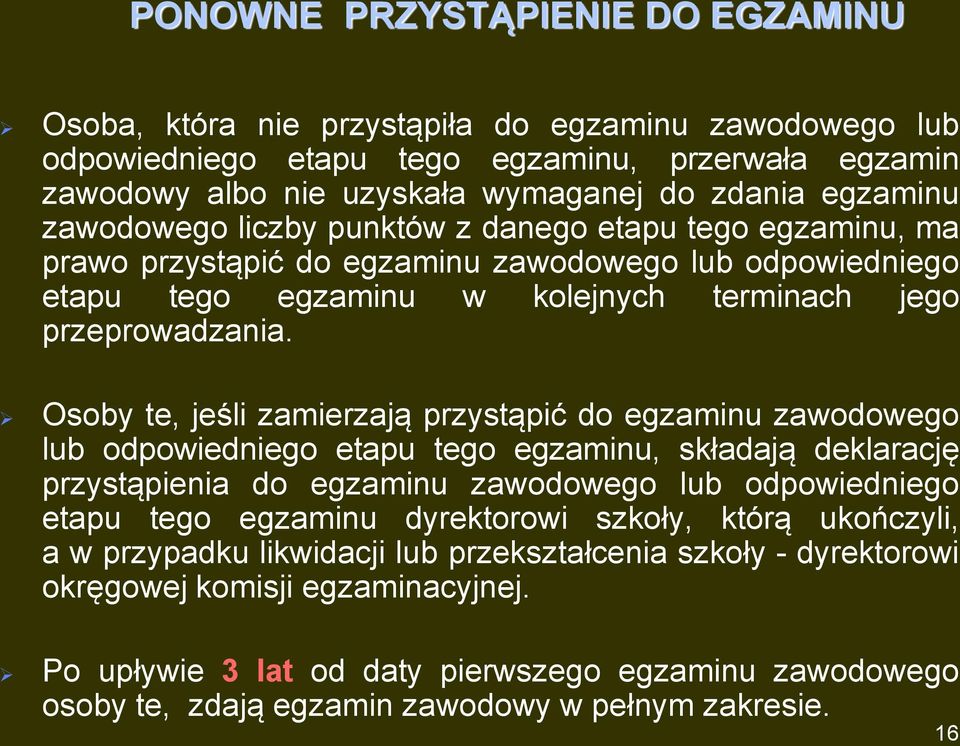 Osoby te, jeśli zamierzają przystąpić do egzaminu zawodowego lub odpowiedniego etapu tego egzaminu, składają deklarację przystąpienia do egzaminu zawodowego lub odpowiedniego etapu tego egzaminu