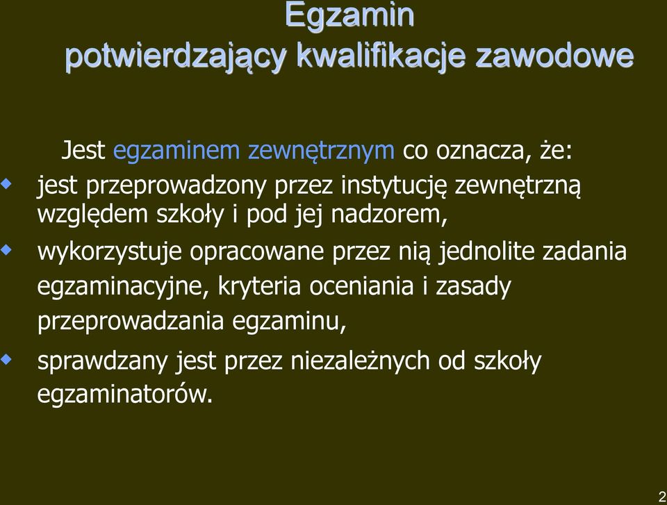 wykorzystuje opracowane przez nią jednolite zadania egzaminacyjne, kryteria oceniania i