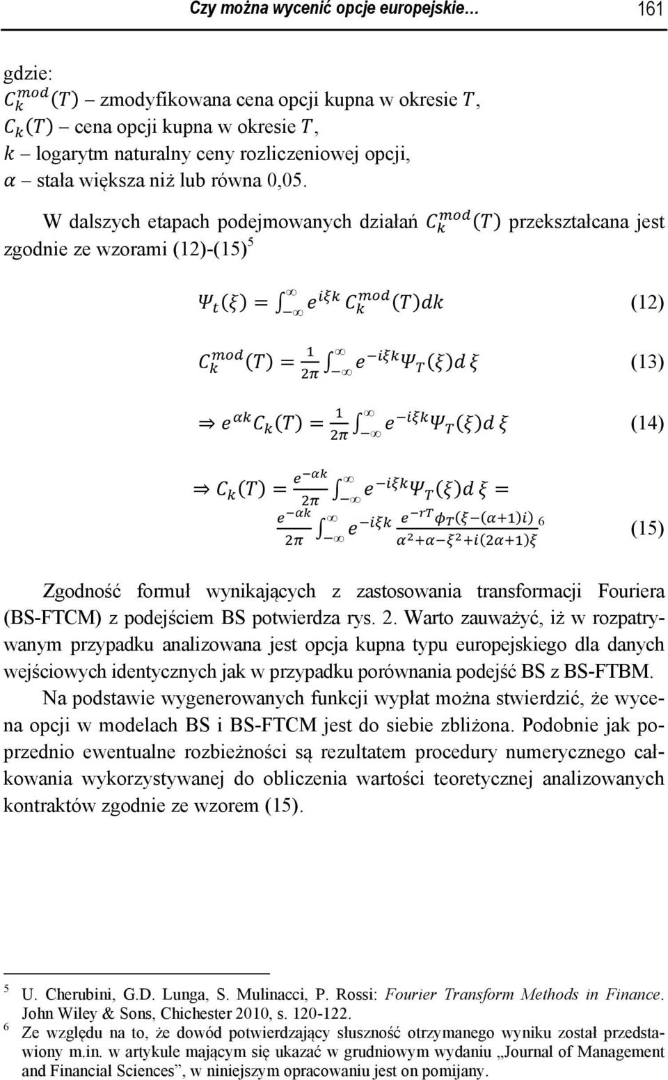 (BS-FTCM) z podejściem BS potwierdza rys. 2.