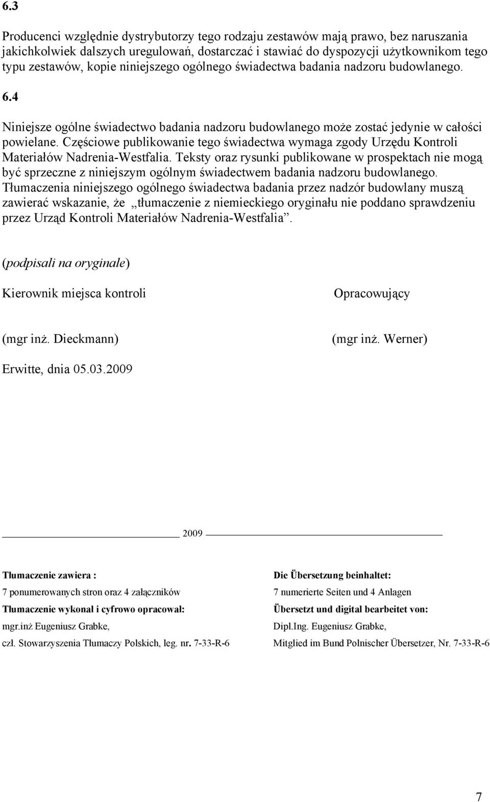 Częściowe publikowanie tego świadectwa wymaga zgody Urzędu Kontroli Materiałów Nadrenia-Westfalia.