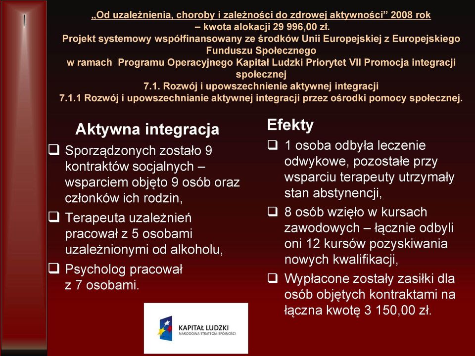 Rozwój i upowszechnienie aktywnej integracji 7.1.1 Rozwój i upowszechnianie aktywnej integracji przez ośrodki pomocy społecznej.