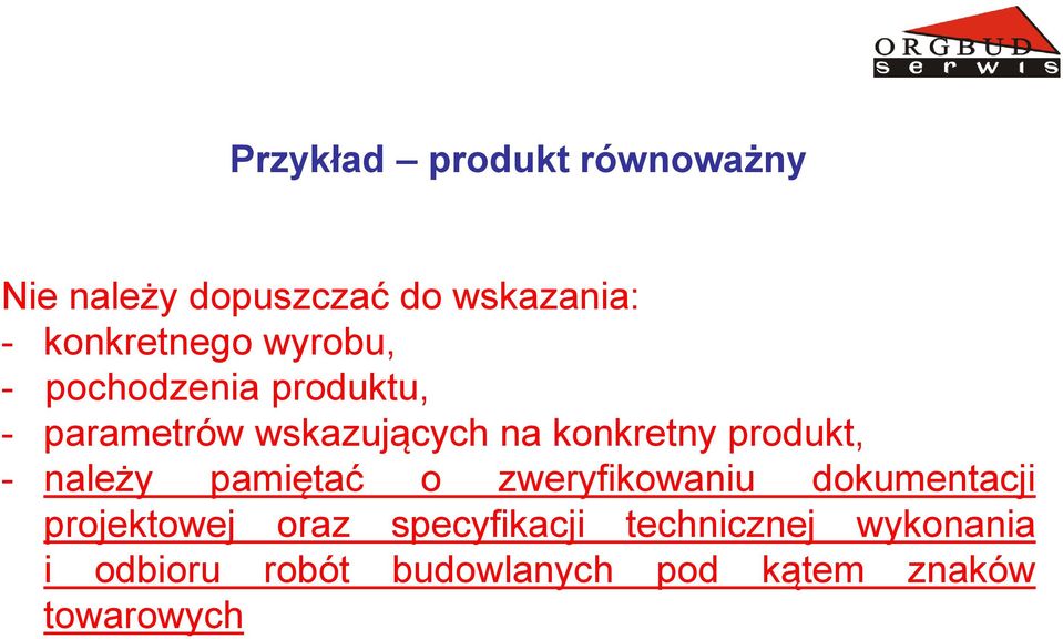 produkt, - należy pamiętać o zweryfikowaniu dokumentacji projektowej oraz