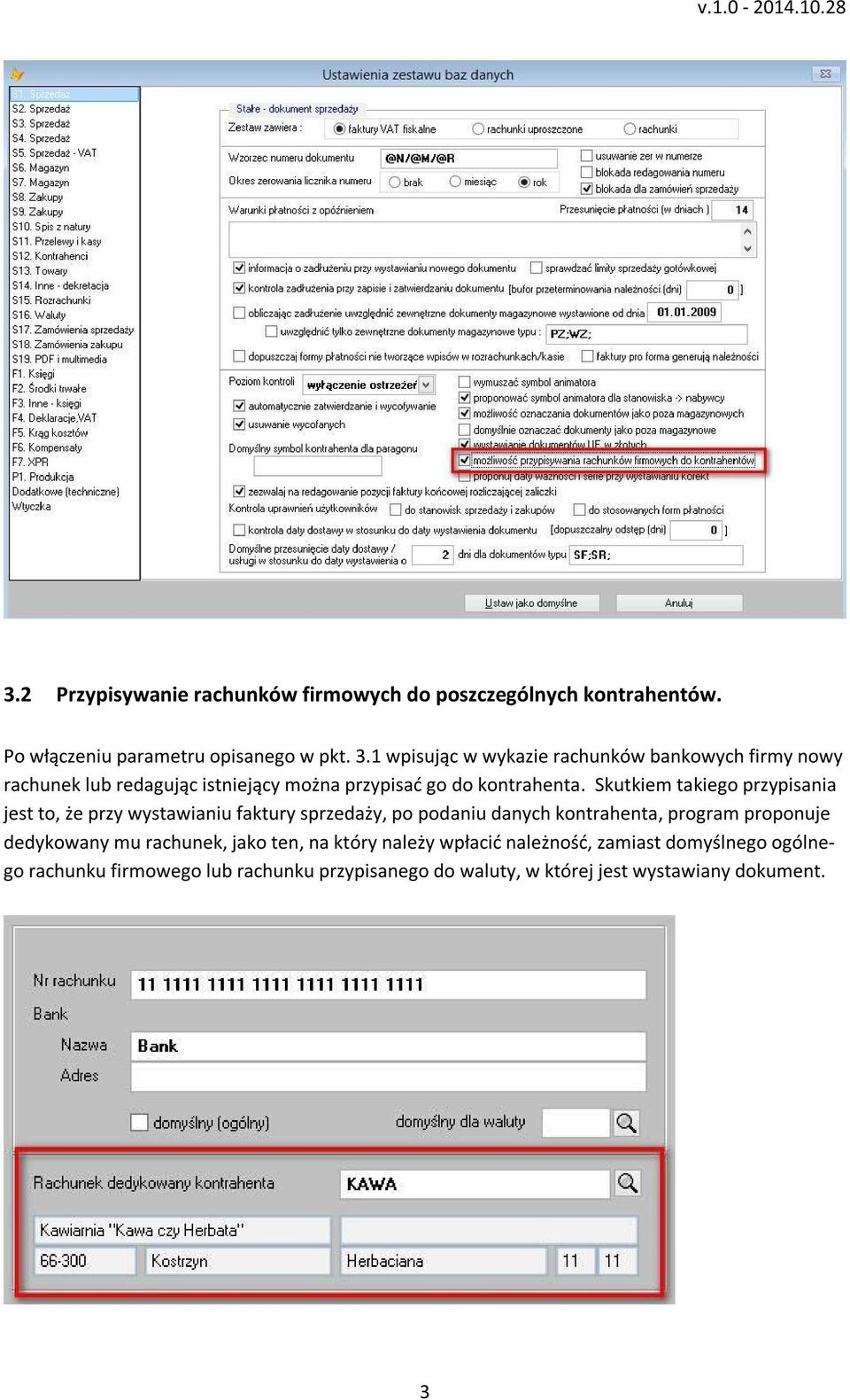 Skutkiem takiego przypisania jest to, że przy wystawianiu faktury sprzedaży, po podaniu danych kontrahenta, program proponuje dedykowany