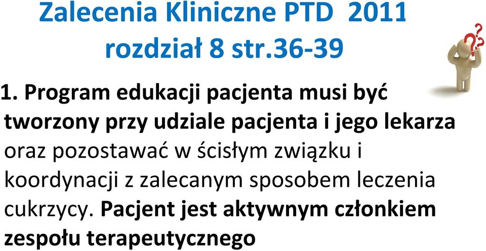 jego lekarza oraz pozostawać w ścisłym związku i koordynacji z