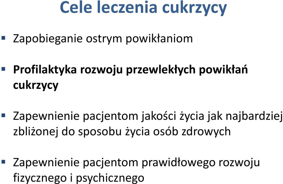 pacjentom jakości życia jak najbardziej zbliżonej do sposobu życia