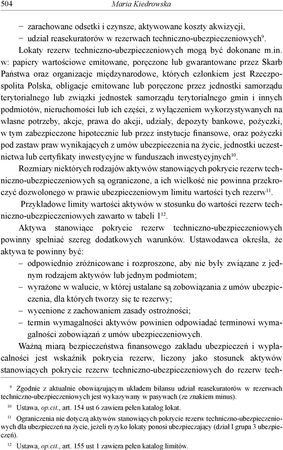 w: papiery wartościowe emitowane, poręczone lub gwarantowane przez Skarb Państwa oraz organizacje międzynarodowe, których członkiem jest Rzeczpospolita Polska, obligacje emitowane lub poręczone przez