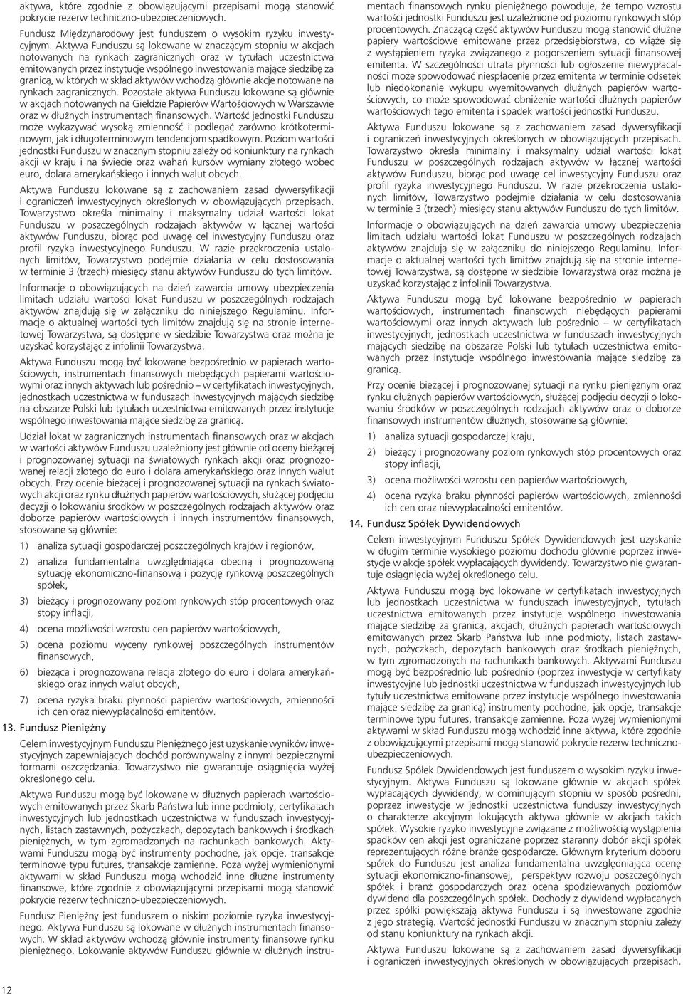 granicą, w których w skład aktywów wchodzą głównie akcje notowane na rynkach zagranicznych.