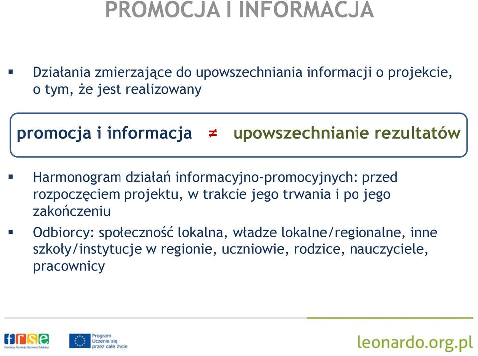 informacyjno-promocyjnych: przed rozpoczęciem projektu, w trakcie jego trwania i po jego zakończeniu