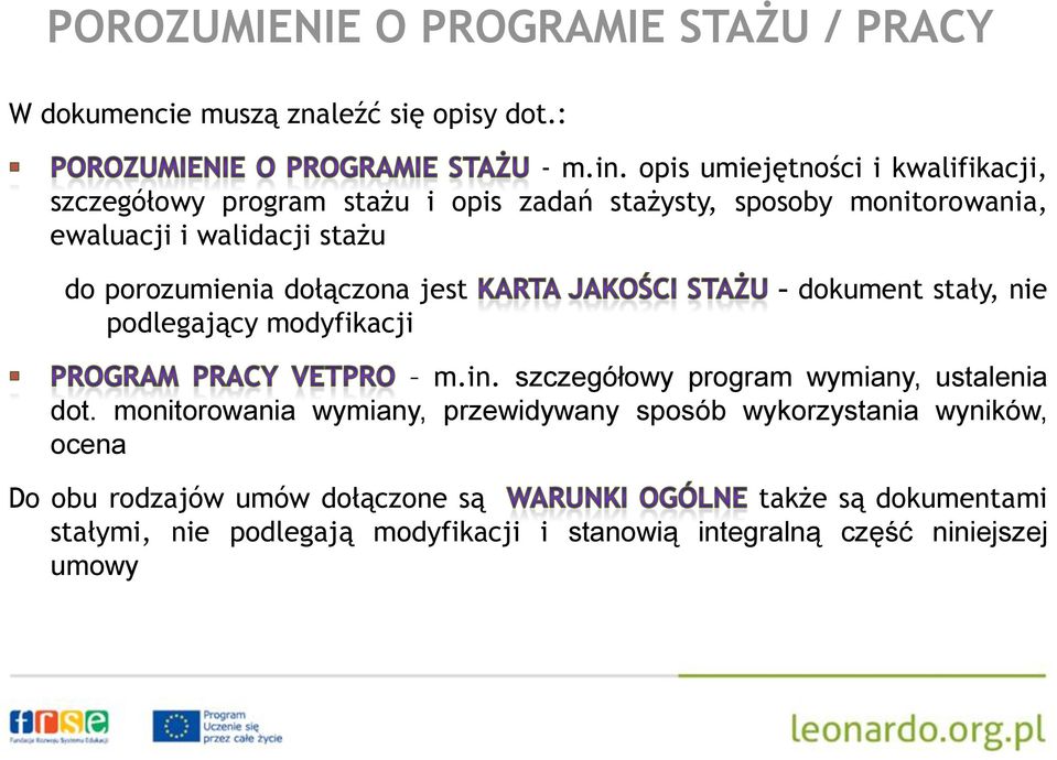 porozumienia dołączona jest podlegający modyfikacji dokument stały, nie m.in. szczegółowy program wymiany, ustalenia dot.