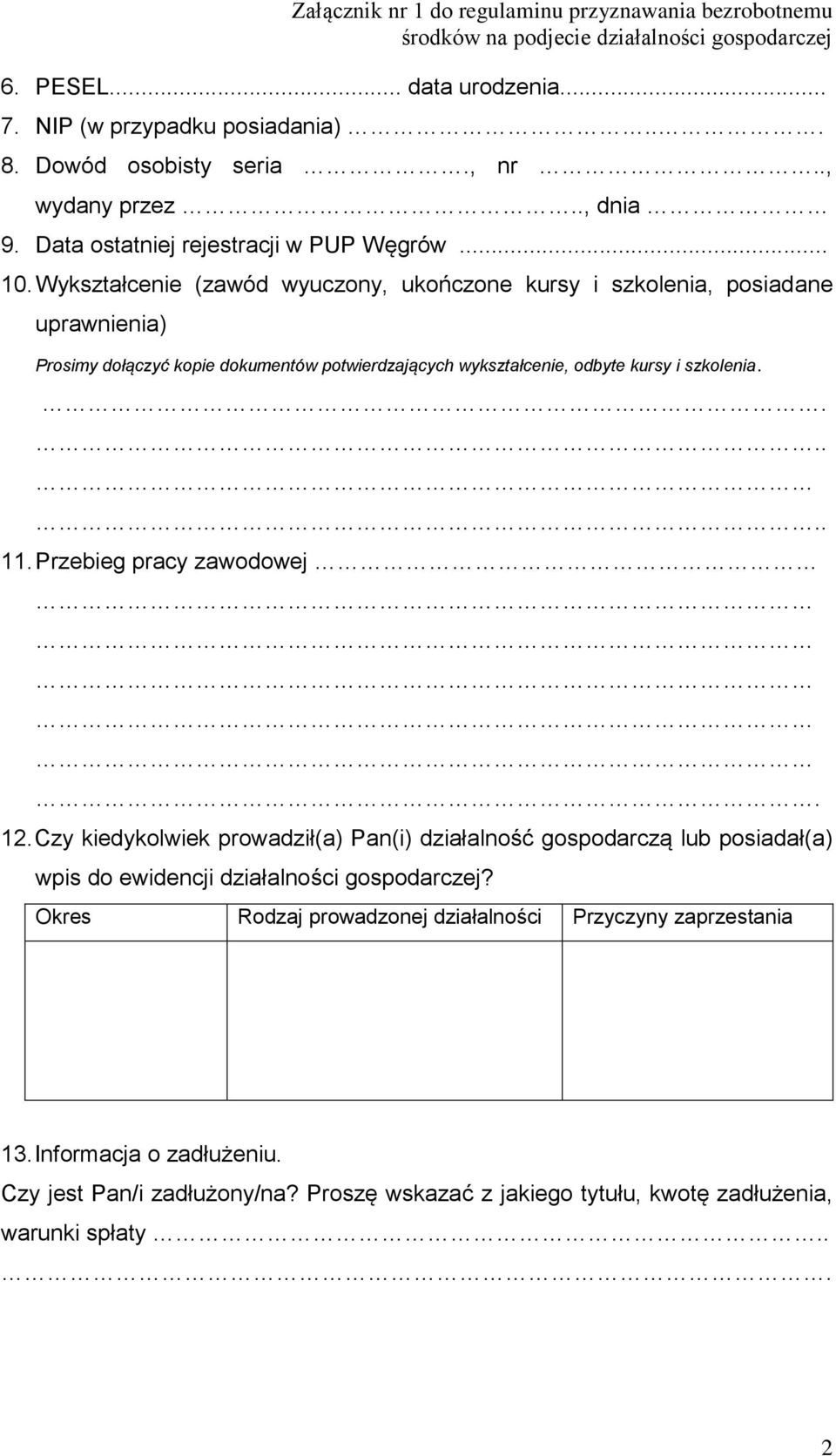 ..... 11. Przebieg pracy zawodowej. 12. Czy kiedykolwiek prowadził(a) Pan(i) działalność gospodarczą lub posiadał(a) wpis do ewidencji działalności gospodarczej?