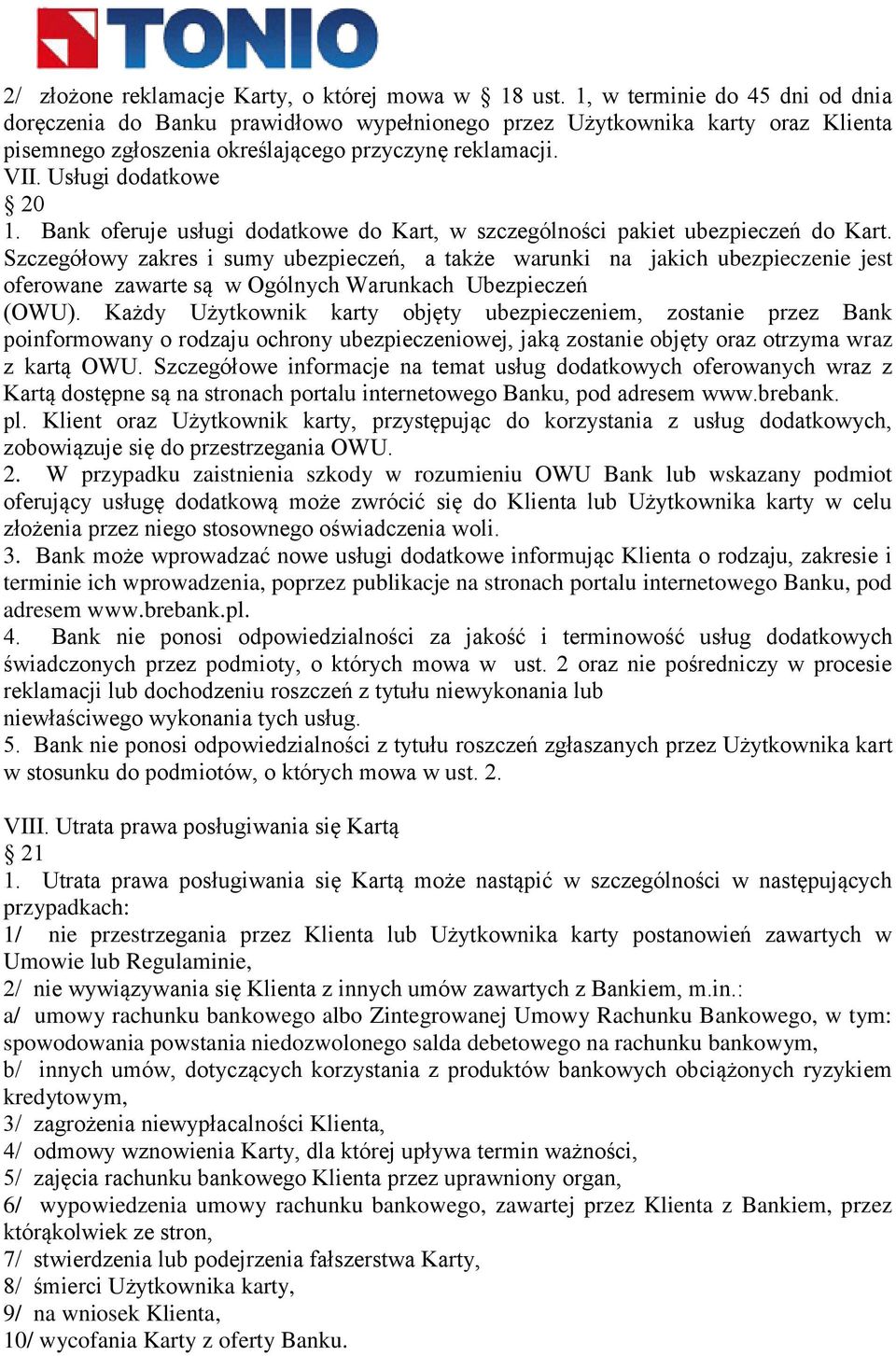 Bank oferuje usługi dodatkowe do Kart, w szczególności pakiet ubezpieczeń do Kart.