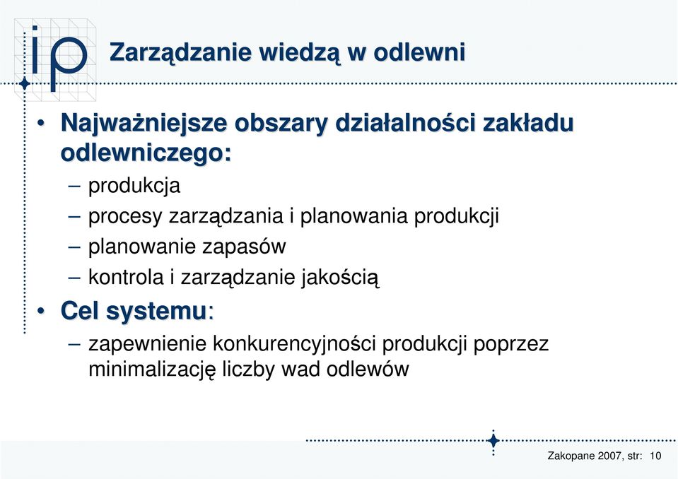 planowanie zapasów kontrola i zarządzanie jakością Cel systemu Cel systemu: