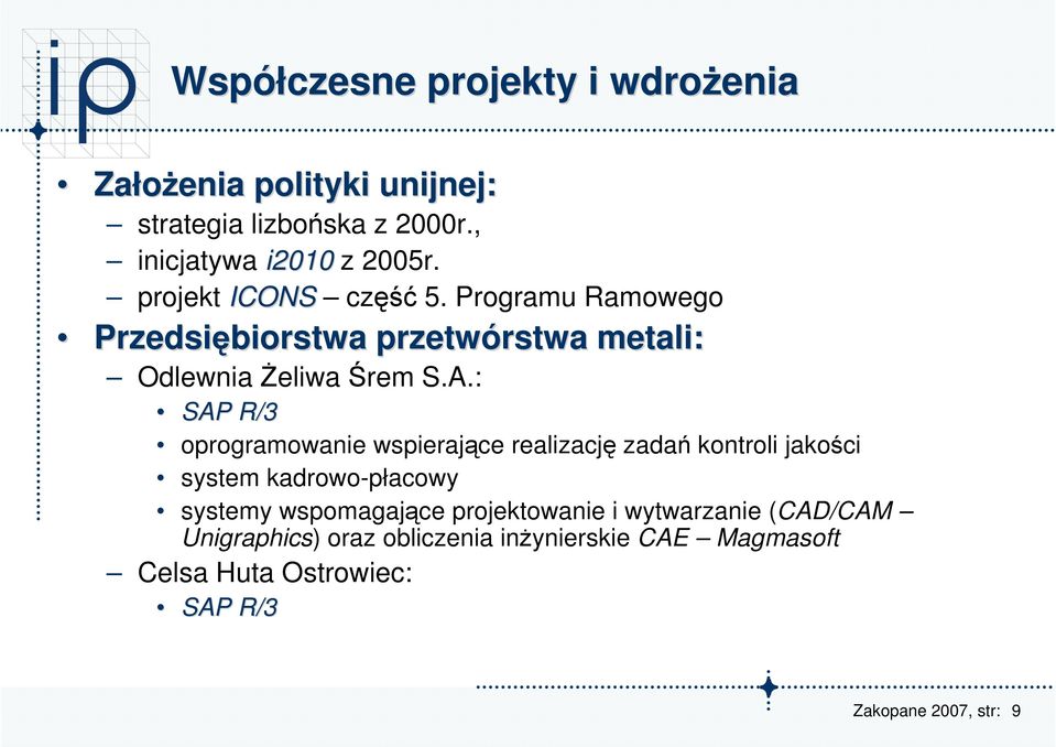 : SAP R/3 oprogramowanie wspierające realizację zadań kontroli jakości system kadrowo-płacowy systemy wspomagające