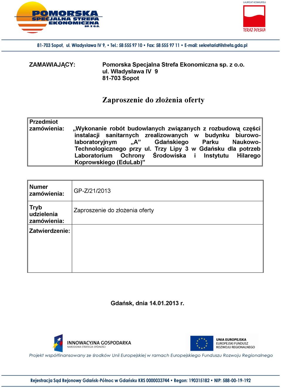 zrealizowanych w budynku biurowolaboratoryjnym A Gdańskiego Parku Naukowo- Technologicznego przy ul.