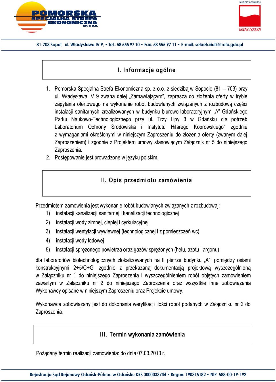 w budynku biurowo-laboratoryjnym A Gdańskiego Parku Naukowo-Technologicznego przy ul.