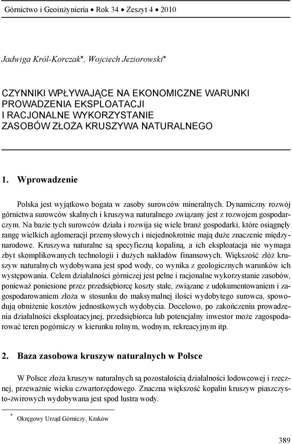 Dynamiczny rozwój górnictwa surowców skalnych i kruszywa naturalnego związany jest z rozwojem gospodarczym.