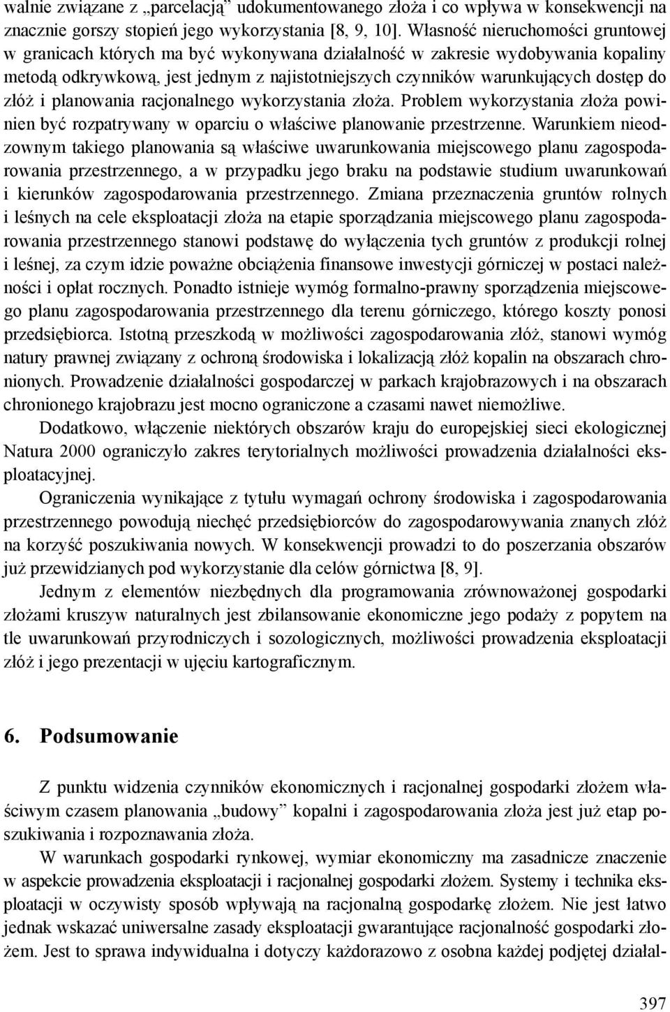 złóż i planowania racjonalnego wykorzystania złoża. Problem wykorzystania złoża powinien być rozpatrywany w oparciu o właściwe planowanie przestrzenne.