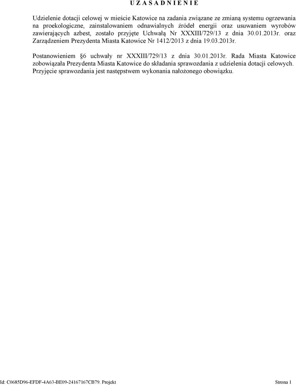 oraz Zarządzeniem Prezydenta Miasta Katowice Nr 1412/2013 z dnia 19.03.2013r.