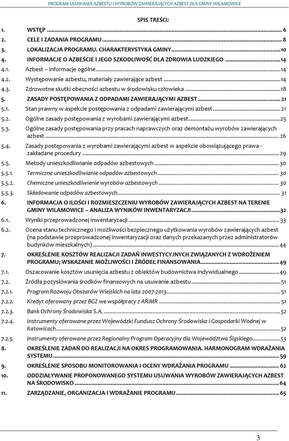 1. Stan prawny w aspekcie postępowania z odpadami zawierającymi azbest... 21 5.2. Ogólne zasady postępowania z wyrobami zawierającymi azbest...25 5.3.