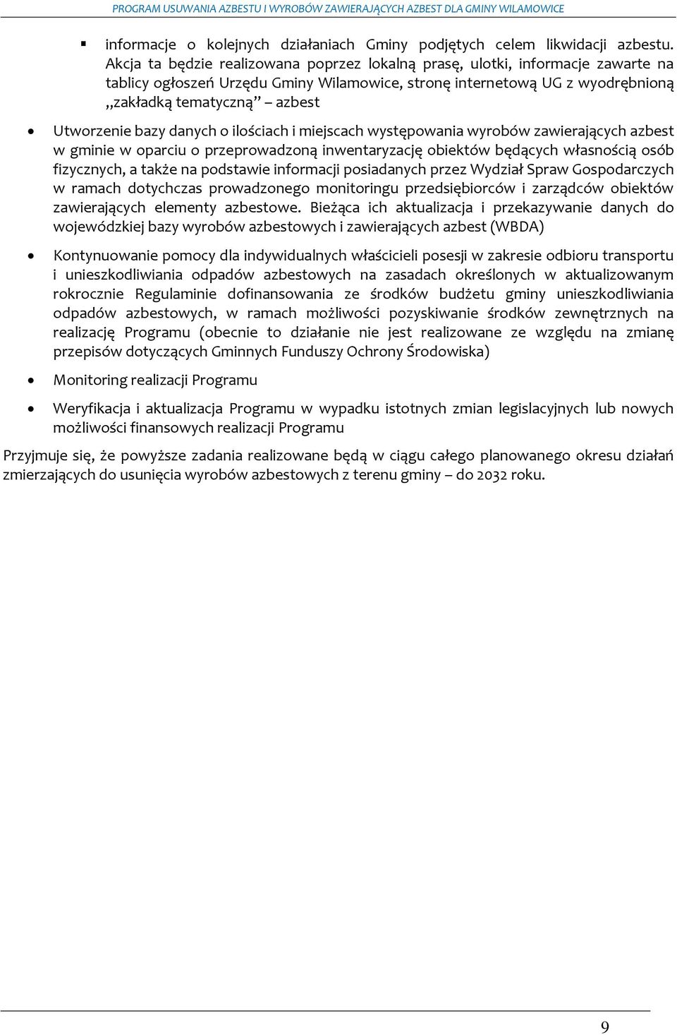 bazy danych o ilościach i miejscach występowania wyrobów zawierających azbest w gminie w oparciu o przeprowadzoną inwentaryzację obiektów będących własnością osób fizycznych, a także na podstawie