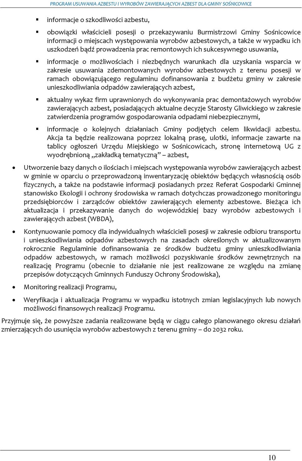warunkach dla uzyskania wsparcia w zakresie usuwania zdemontowanych wyrobów azbestowych z terenu posesji w ramach obowiązującego regulaminu dofinansowania z budżetu gminy w zakresie unieszkodliwiania