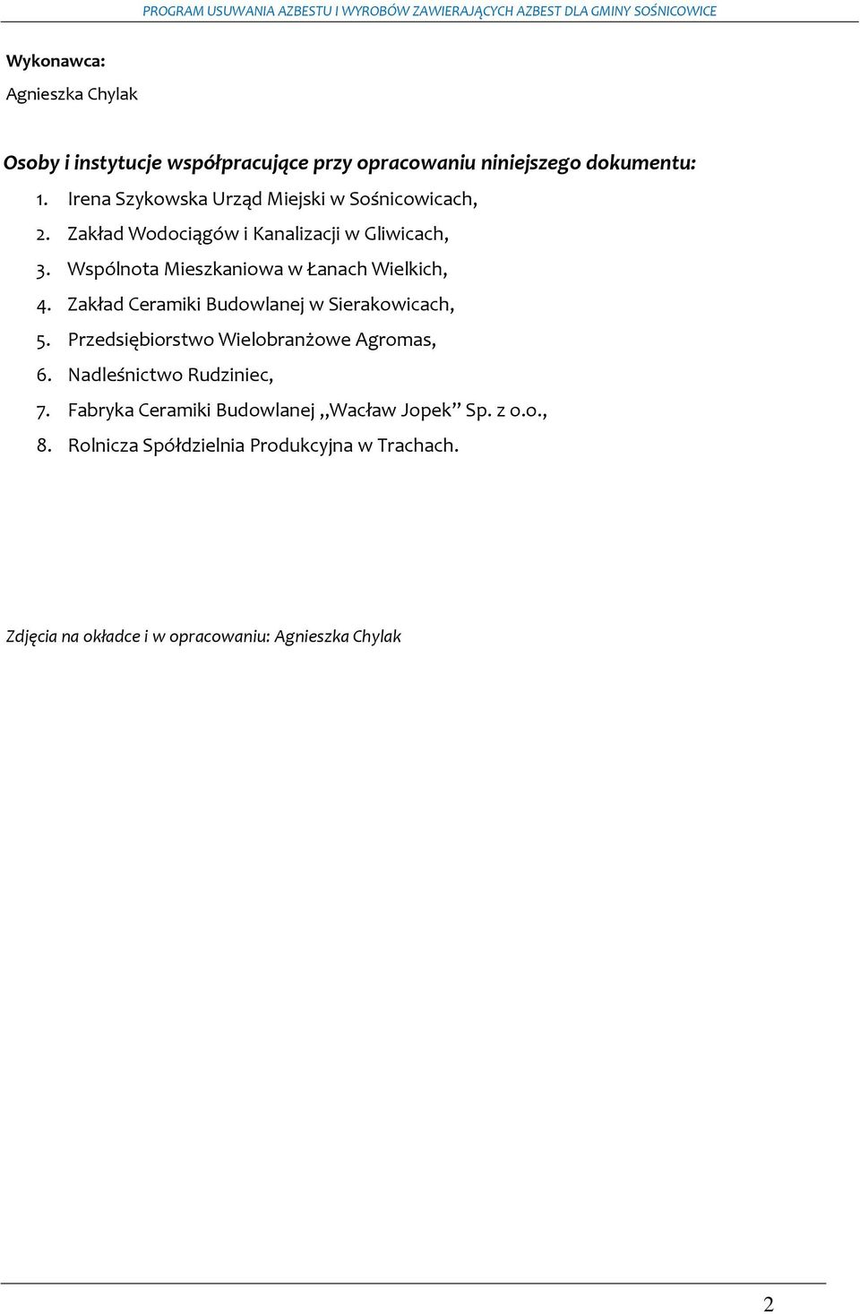 Wspólnota Mieszkaniowa w Łanach Wielkich, 4. Zakład Ceramiki Budowlanej w Sierakowicach, 5.