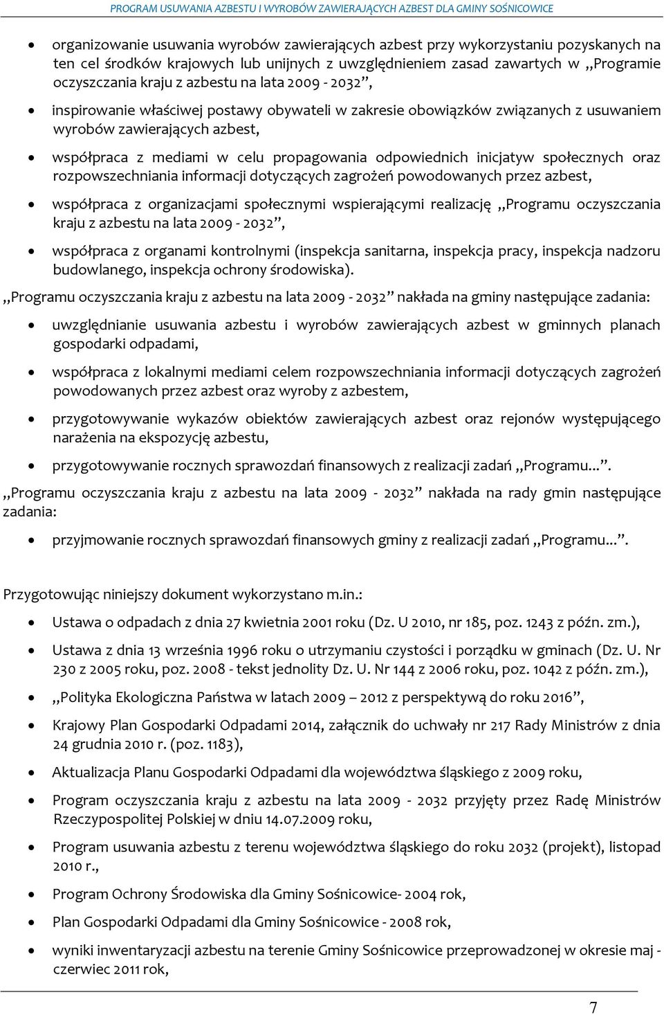 zawierających azbest, współpraca z mediami w celu propagowania odpowiednich inicjatyw społecznych oraz rozpowszechniania informacji dotyczących zagrożeń powodowanych przez azbest, współpraca z