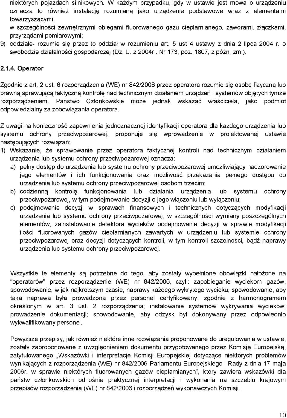 fluorowanego gazu cieplarnianego, zaworami, złączkami, przyrządami pomiarowymi; 9) oddziale- rozumie się przez to oddział w rozumieniu art. 5 ust 4 ustawy z dnia 2 lipca 2004 r.