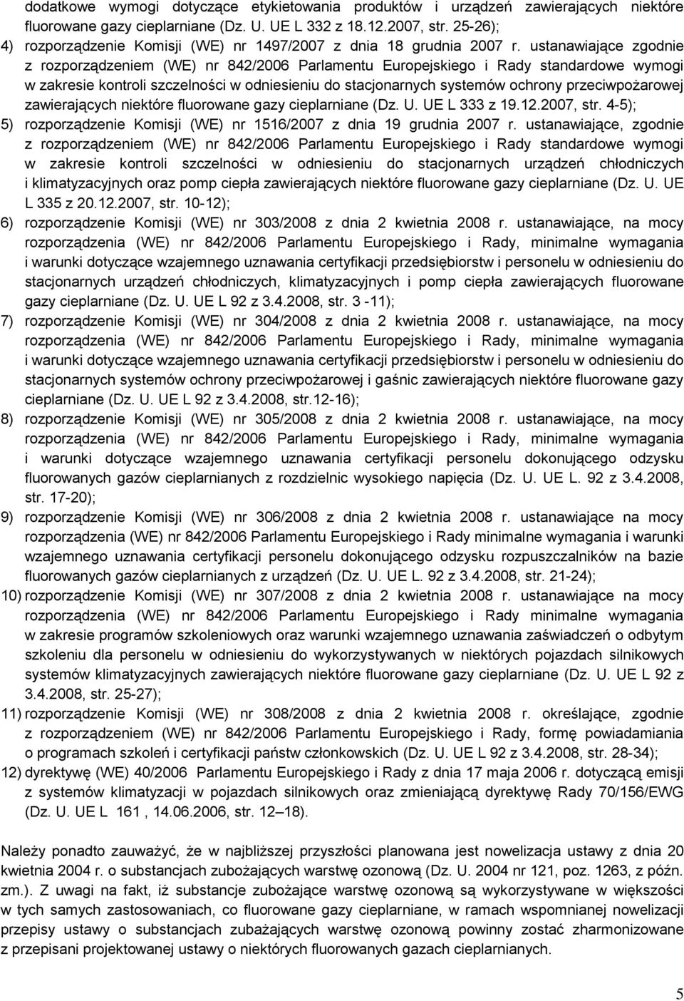 ustanawiające zgodnie z rozporządzeniem (WE) nr 842/2006 Parlamentu Europejskiego i Rady standardowe wymogi w zakresie kontroli szczelności w odniesieniu do stacjonarnych systemów ochrony