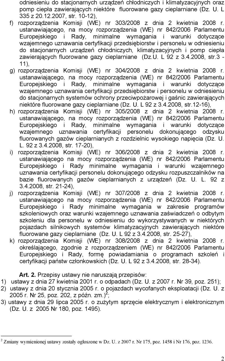 ustanawiającego, na mocy rozporządzenia (WE) nr 842/2006 Parlamentu Europejskiego i Rady, minimalne wymagania i warunki dotyczące wzajemnego uznawania certyfikacji przedsiębiorstw i personelu w