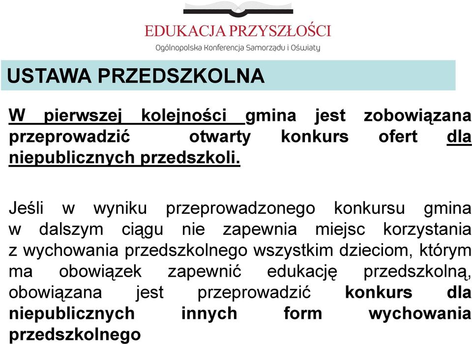 Jeśli w wyniku przeprowadzonego konkursu gmina w dalszym ciągu nie zapewnia miejsc korzystania z