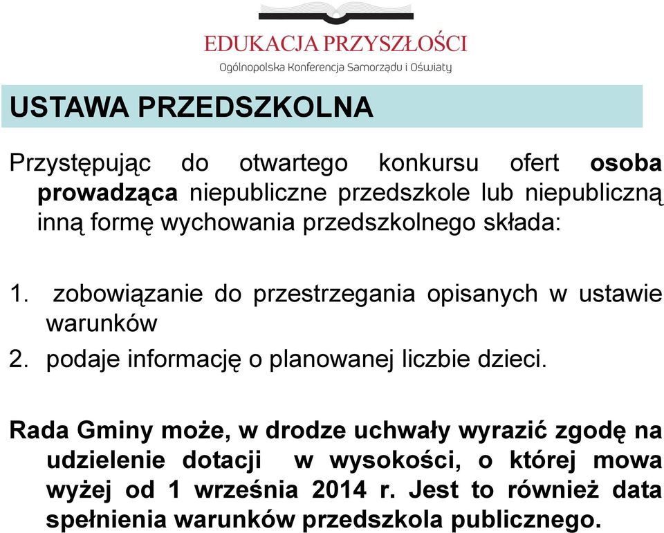 zobowiązanie do przestrzegania opisanych w ustawie warunków 2. podaje informację o planowanej liczbie dzieci.