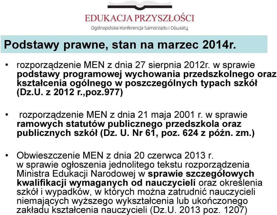 w sprawie ramowych statutów publicznego przedszkola oraz publicznych szkół (Dz. U. Nr 61, poz. 624 z późn. zm.) Obwieszczenie MEN z dnia 20 czerwca 2013 r.