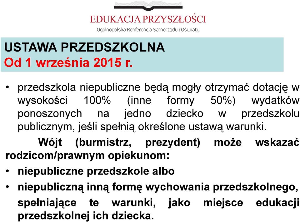 jedno dziecko w przedszkolu publicznym, jeśli spełnią określone ustawą warunki.