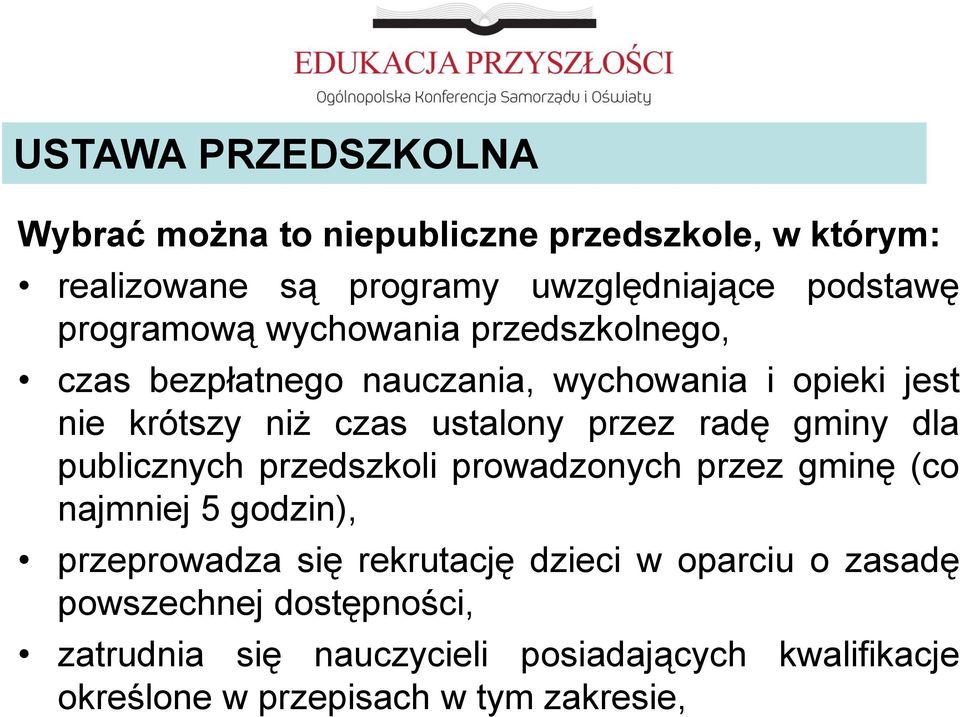 radę gminy dla publicznych przedszkoli prowadzonych przez gminę (co najmniej 5 godzin), przeprowadza się rekrutację dzieci w