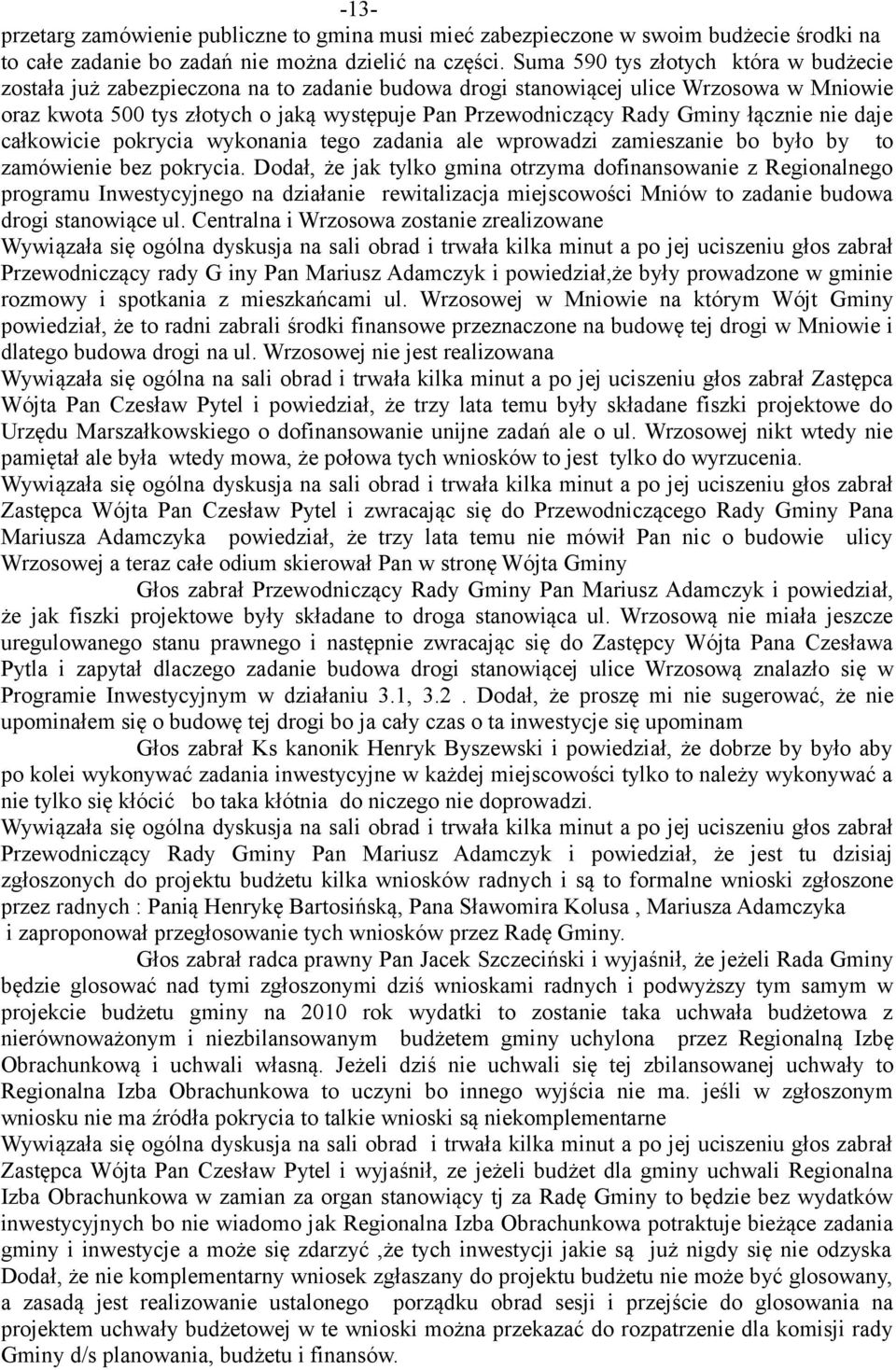 Gminy łącznie nie daje całkowicie pokrycia wykonania tego zadania ale wprowadzi zamieszanie bo było by to zamówienie bez pokrycia.