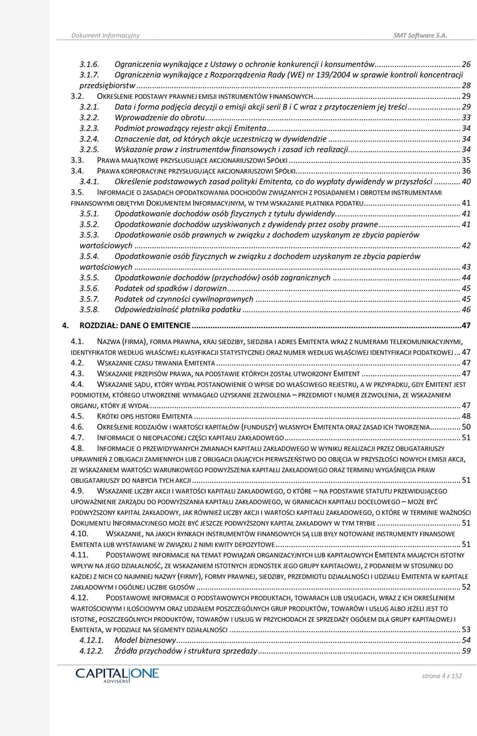 .. 29 3.2.2. Wprowadzenie do obrotu... 33 3.2.3. Podmiot prowadzący rejestr akcji Emitenta... 34 3.2.4. Oznaczenie dat, od których akcje uczestniczą w dywidendzie... 34 3.2.5.