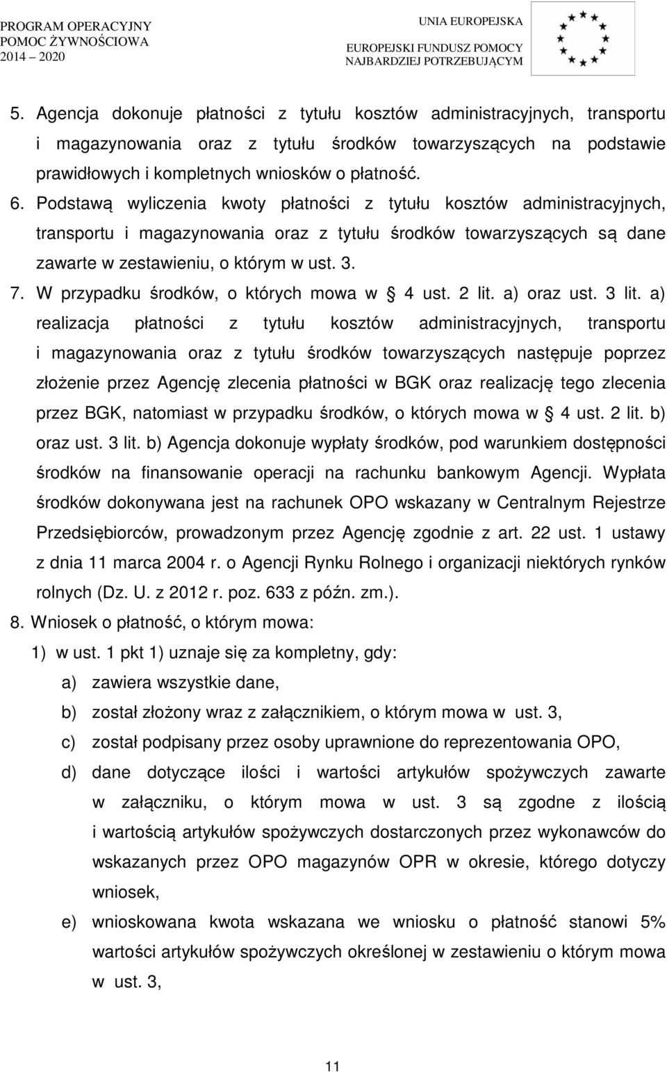 W przypadku środków, o których mowa w 4 ust. 2 lit. a) oraz ust. 3 lit.