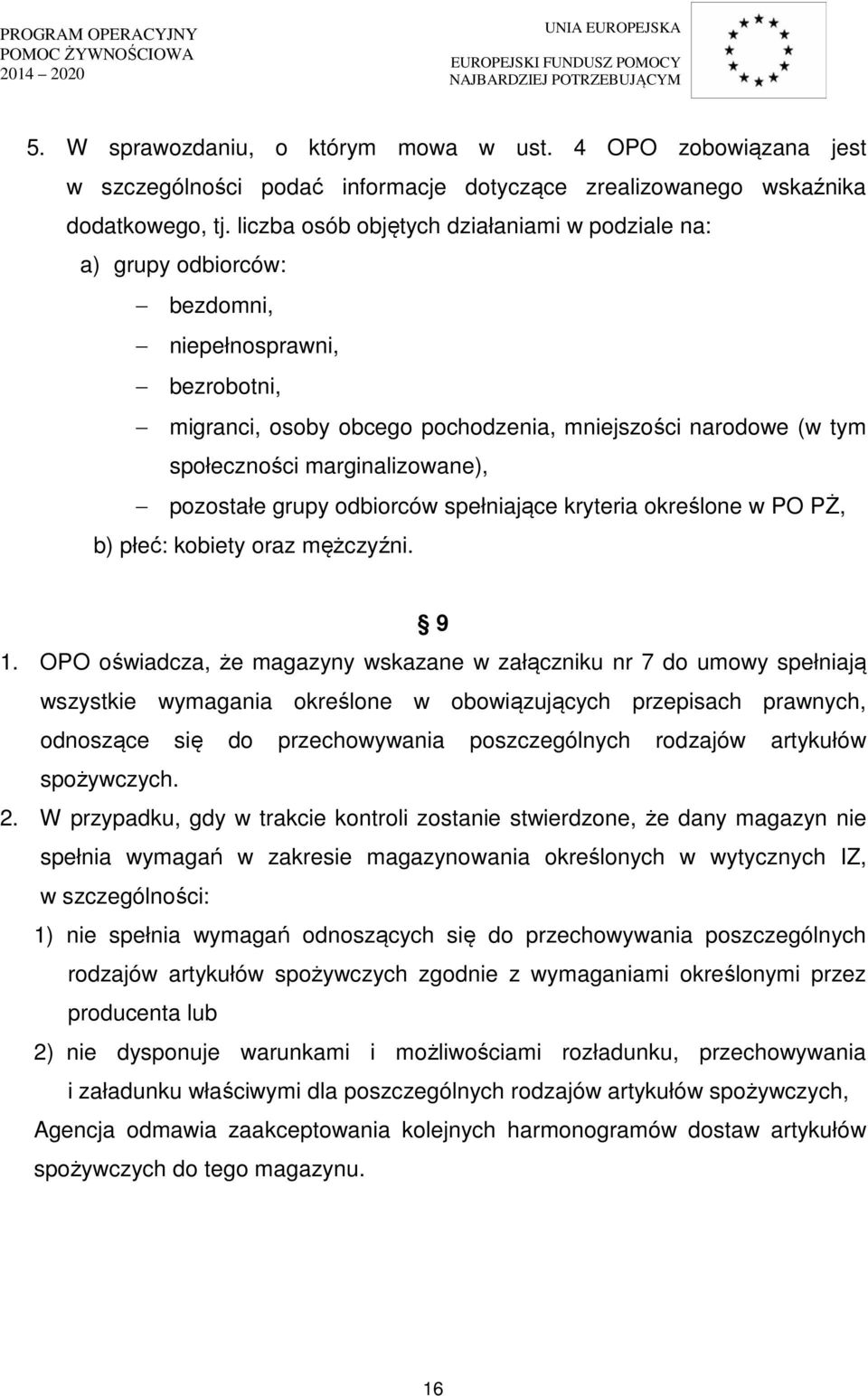 marginalizowane), pozostałe grupy odbiorców spełniające kryteria określone w PO PŻ, b) płeć: kobiety oraz mężczyźni. 9 1.