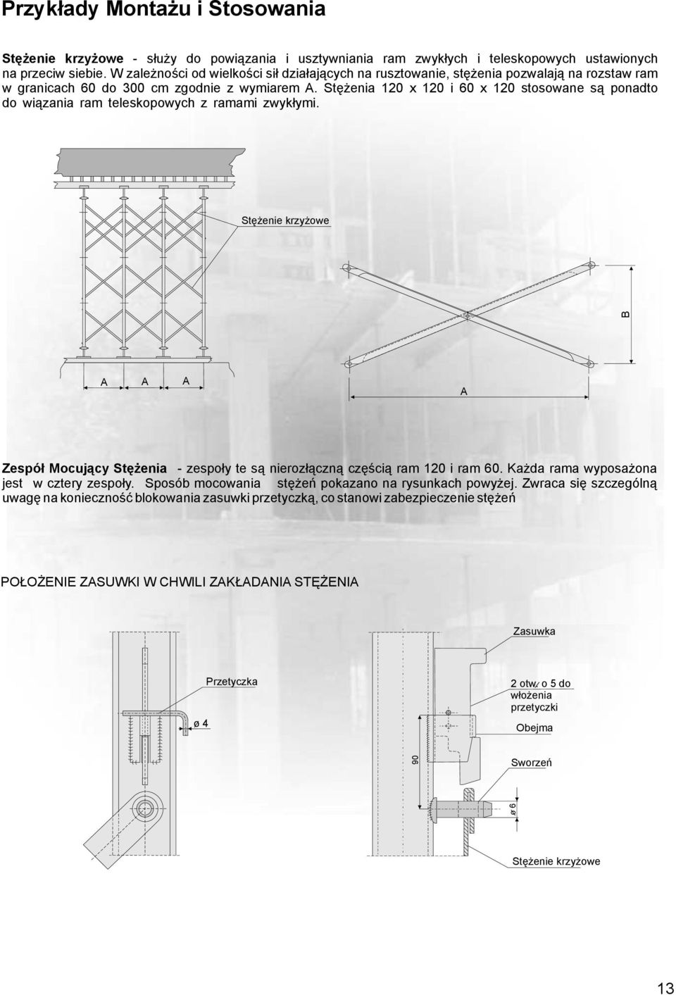 Stężenia 120 x 120 i 60 x 120 stosowane są ponadto do wiązania ram teleskopowych z ramami zwykłymi.