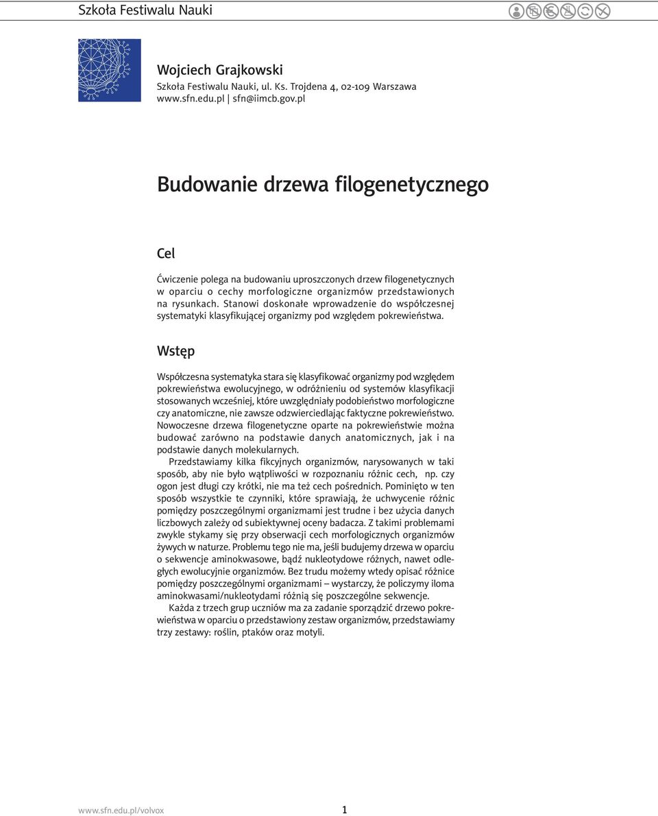 Stanowi doskonałe wprowadzenie do współczesnej systematyki klasyfikującej organizmy pod względem pokrewieństwa.