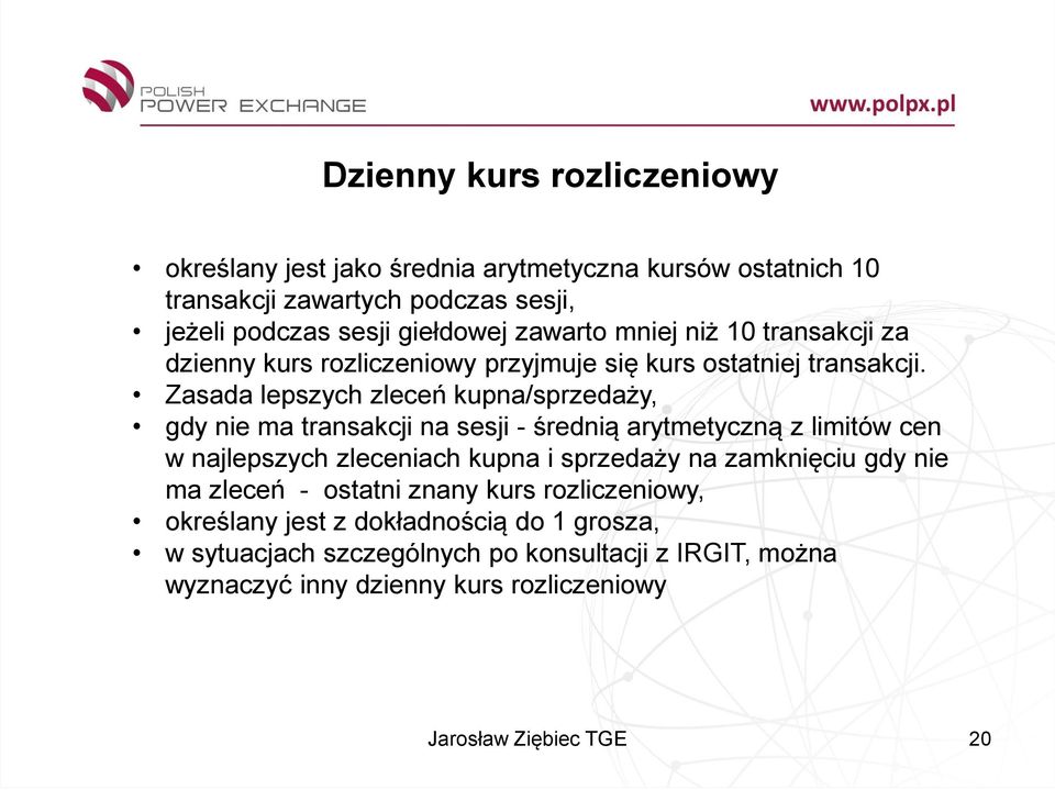 Zasada lepszych zleceń kupna/sprzedaży, gdy nie ma transakcji na sesji - średnią arytmetyczną z limitów cen w najlepszych zleceniach kupna i sprzedaży na