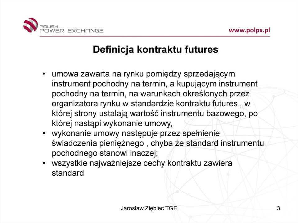 wartość instrumentu bazowego, po której nastąpi wykonanie umowy, wykonanie umowy następuje przez spełnienie świadczenia